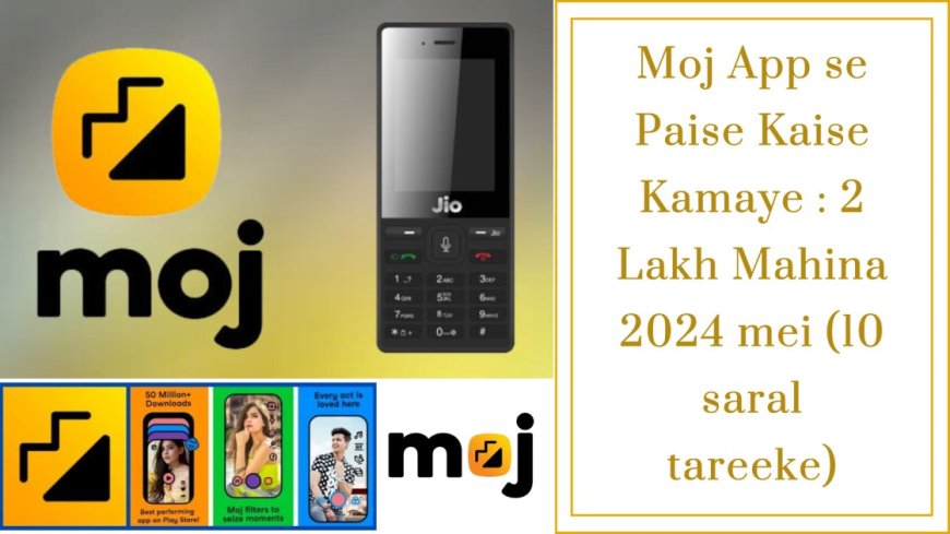 Moj App se Paise Kaise Kamaye : 2 Lakh Mahina 2024 mei (10 saral tareeke)